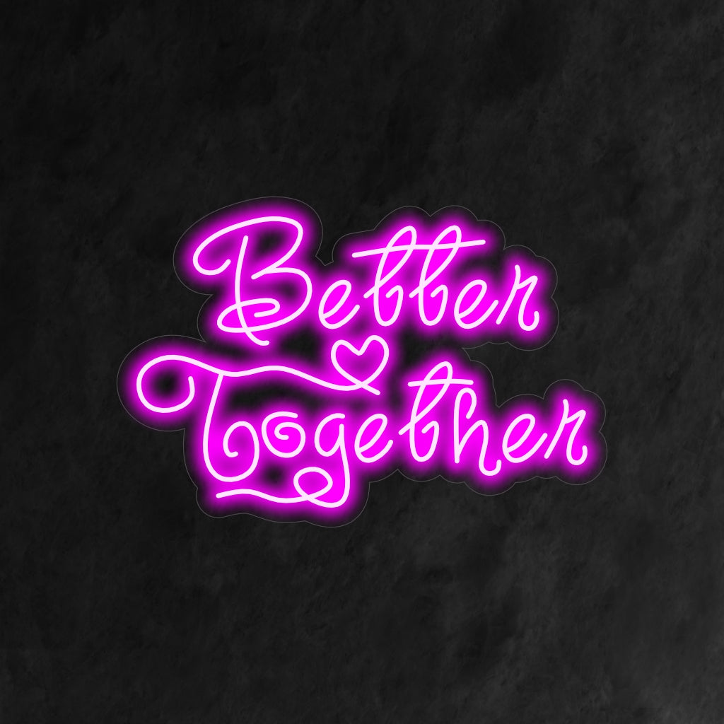 "Better Together Neon Sign" - Sydäntälämmittävä neonvalo, joka viestii yhtenäisyydestä ja yhteenkuuluvuudesta ja tuo yhteyden ja jaetun ilon tunnelmaa asuintilaasi.