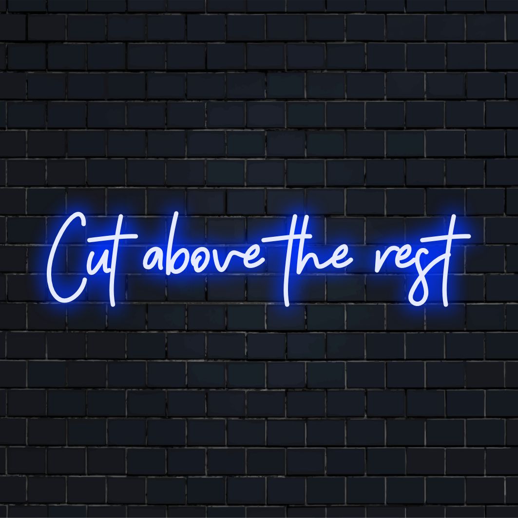 Räätälöity neonmuotoiluluku Cut Above The Rest kirkkaassa LED-valossa, täydellinen neontaide lisäämään ainutlaatuista tilaasi.