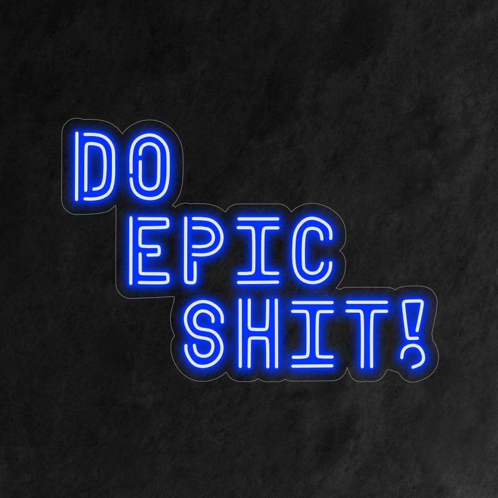 "Do Epic Shit Neon Sign" syttyy rohkeasti ja inspiroi pelotonta ja seikkailunhaluista ajattelutapaa, mikä tekee siitä ihanteellisen motivoivaan ja voimaannuttavan ympäristön.
