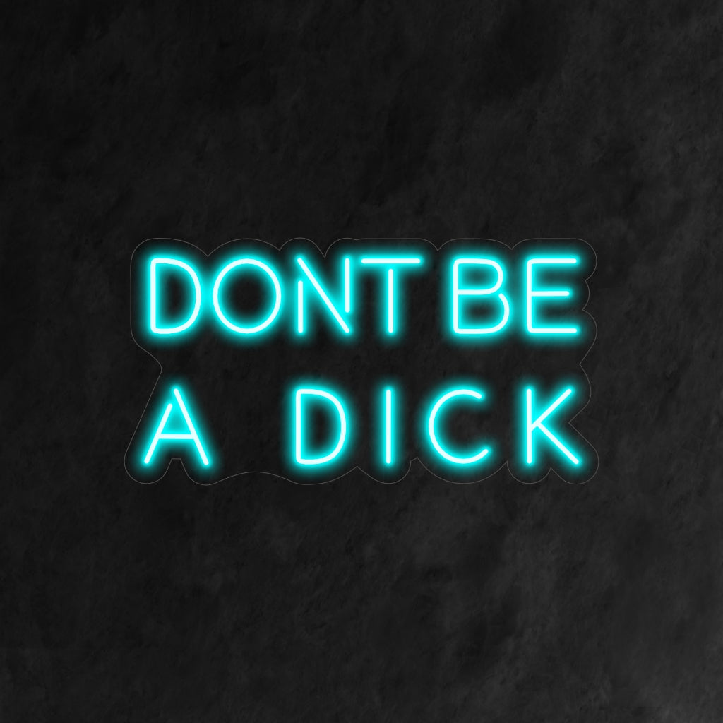 "Don't Be a Dick Neon Sign" syttyy röyhkeällä hehkulla ja antaa kevyen muistutuksen positiivisen käytöksen ylläpitämisestä, mikä sopii täydellisesti tiloihin, joissa on huumoria ja nokkeluutta.