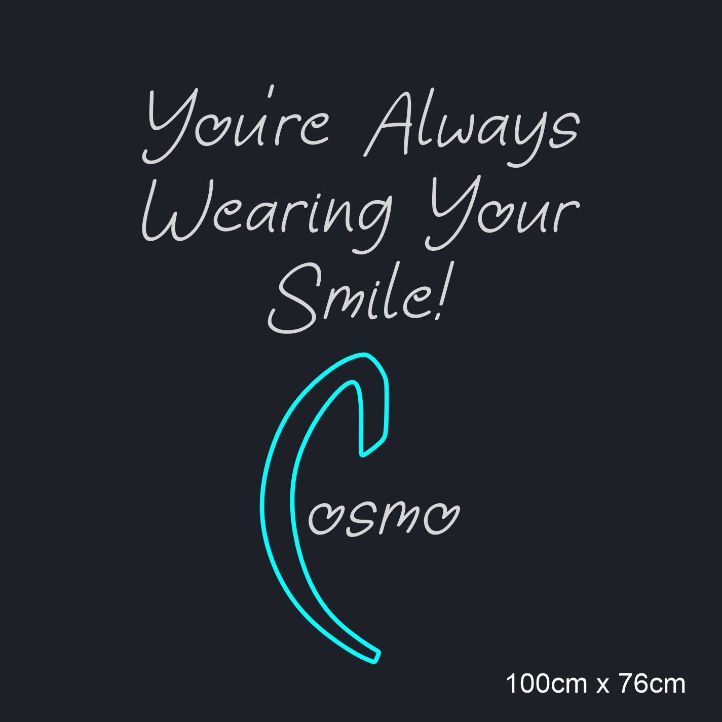 "You're Always Wearing Your Smile!" – Custom Neon Sign (100×76 cm)