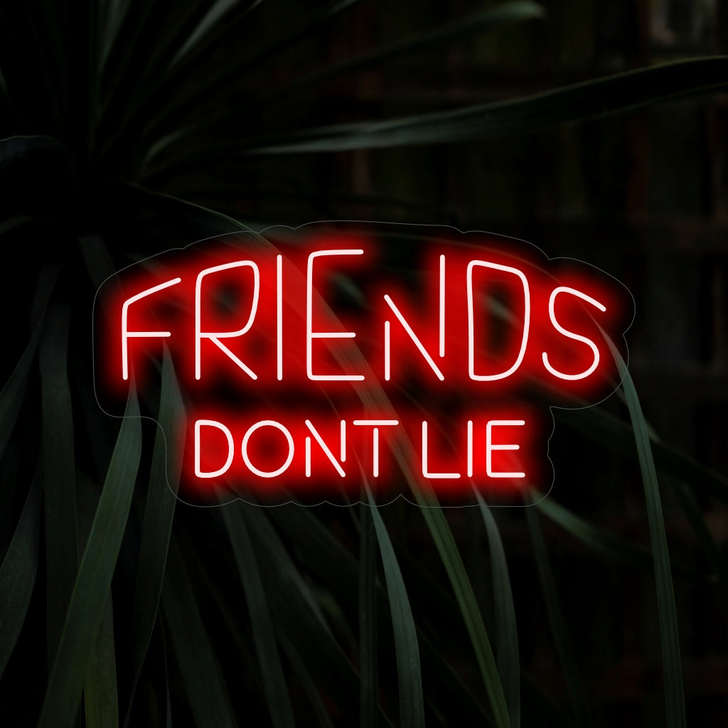 "Friends Don't Lie Neon Sign" - Hehkuu ystävyyden lämmöstä, täydellinen asuintiloihin ja ajanviettopaikkoihin, joissa juhlitaan todellisten ystävien aitoutta.