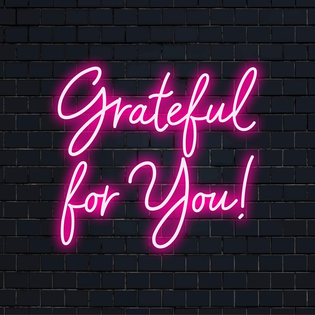Mukautettu neonkyltti, jossa on Grateful For You! häikäisevällä LED-kirjoituksella, täydellinen kodin tai tapahtuman sisustukseen.