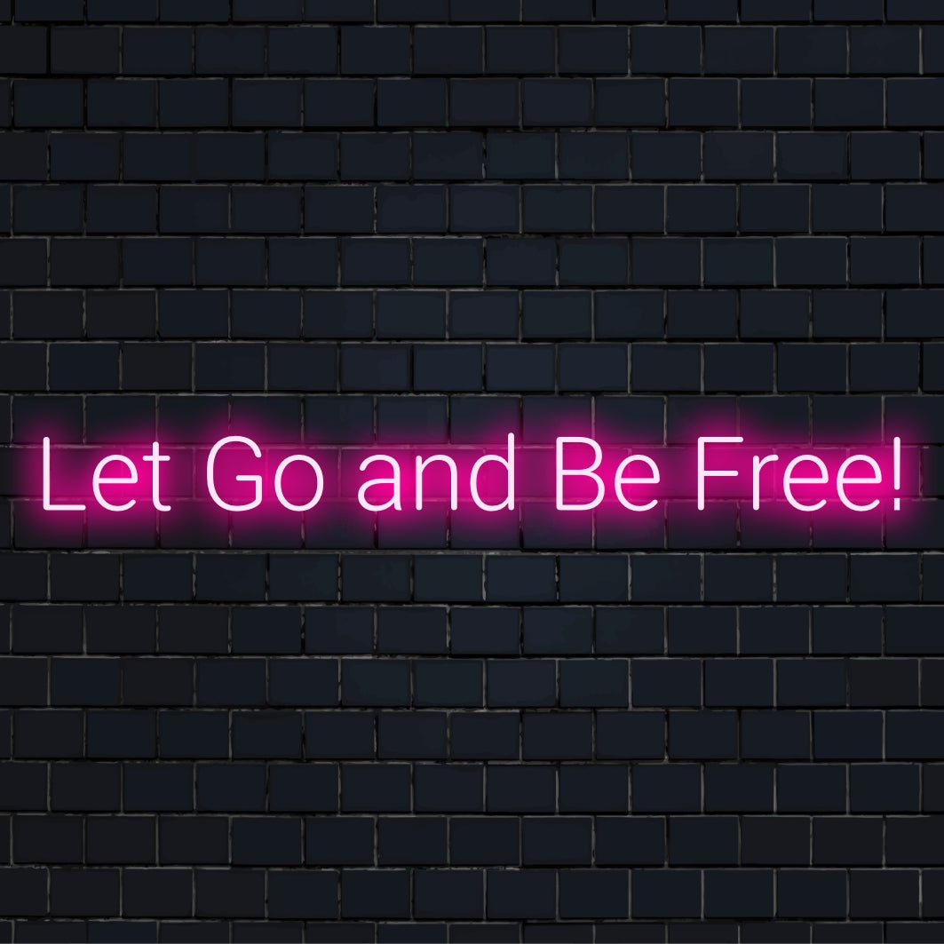 Mukautettu LED-valokyltti lauseella Let Go and Be Free; täydellinen inspiroivaan neonvalaistukseen.