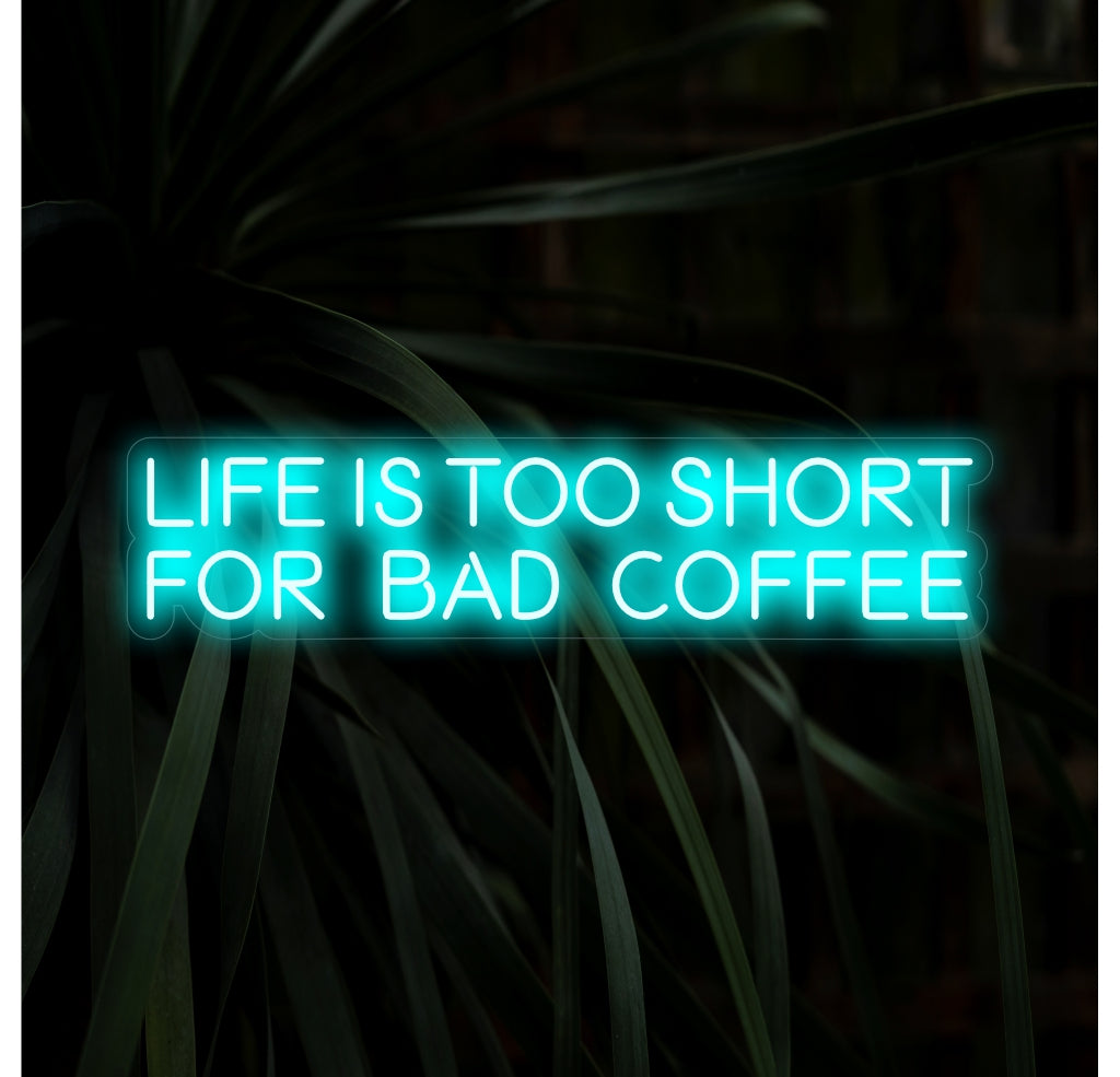 "Life is Too Short For Bad Coffee Neon Sign" on java-harrastajan motto neonissa. Korosta tilaasi tällä ytimekkäällä muistutuksella!