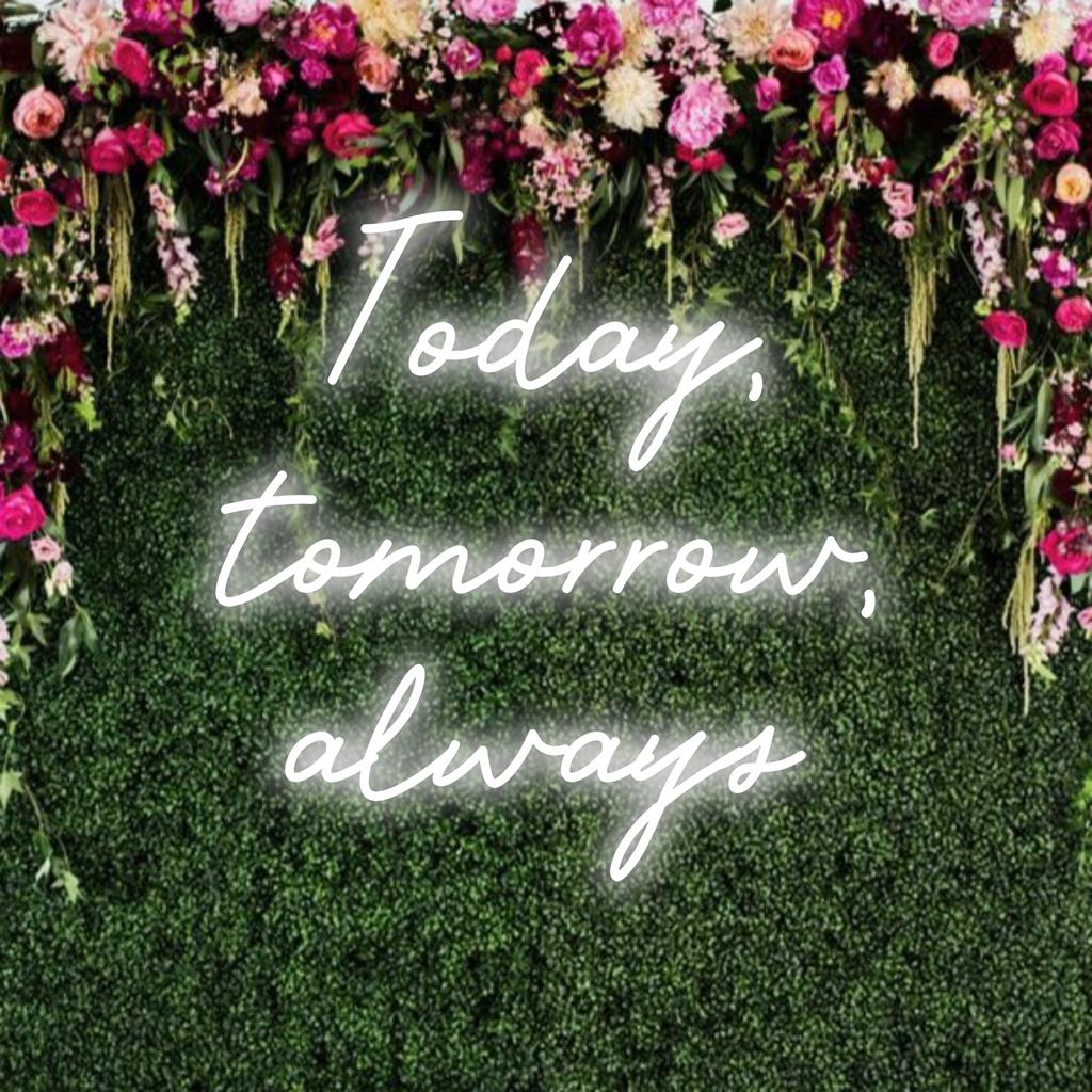 LED-valokyltti lihavoitulla tekstinkirjoituksella Tänään, huomenna, aina, lisää ajatonta tunnelmaa sisustukseesi. Täydellinen mihin tahansa tilaan.