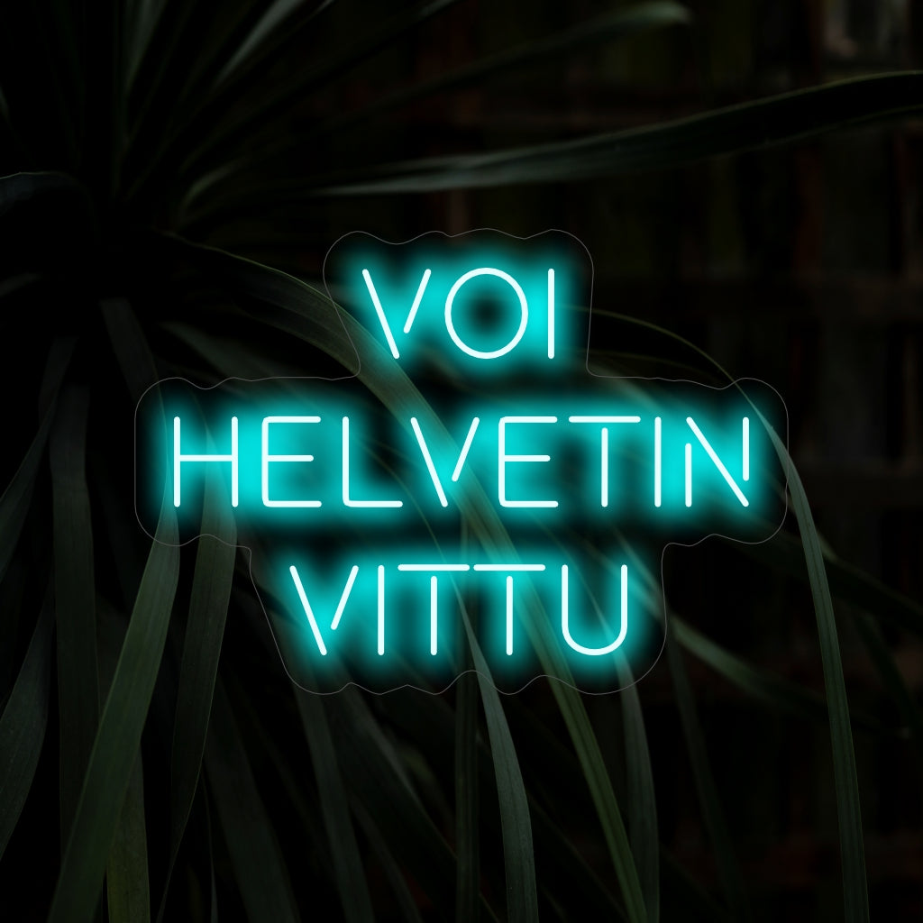 "Voi Helvetin Vittu Neon Sign" ilmentää ainutlaatuista huumorintajua ja henkeyttä omalaatuisella ilmaisullaan.