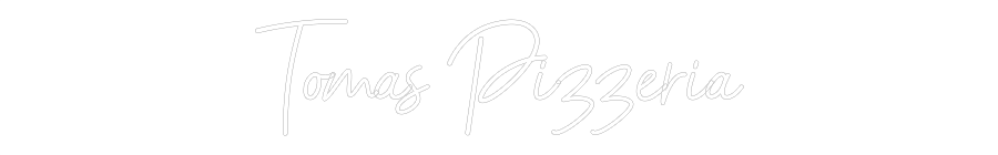 Custom Neon: Tomas Pizzeria