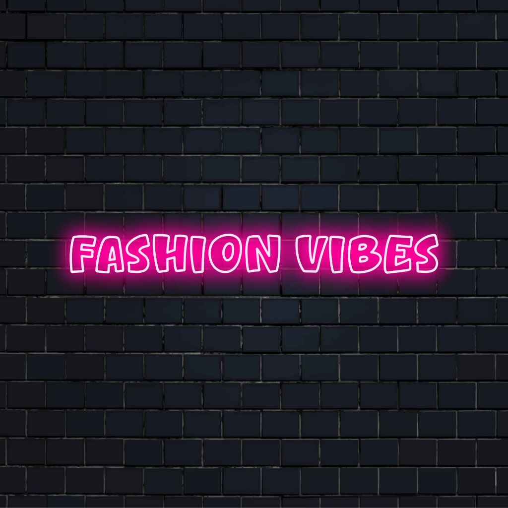 Fashion Vibes LED Neon Sign, bright LED glow on black brick background