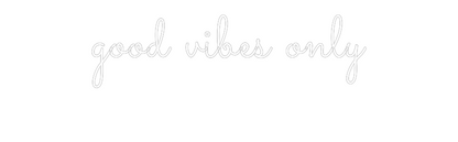 Individuelles Neon: good vibes on...