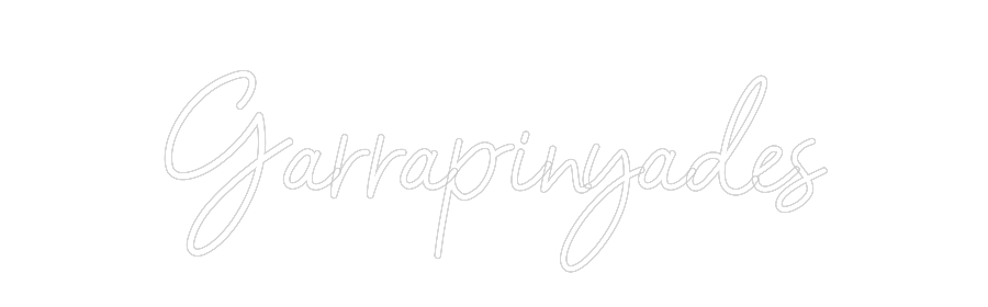 Custom Neon: 
Garrapinyades