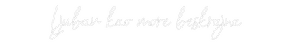 Custom Neon: Ljubav kao mo...