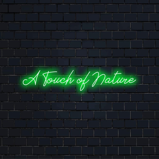 A Touch Of Naturen räätälöity LED-neonkyltti, täydellinen valaisemaan tilaasi ainutlaatuisella ja yksilöllisellä hehkulla.