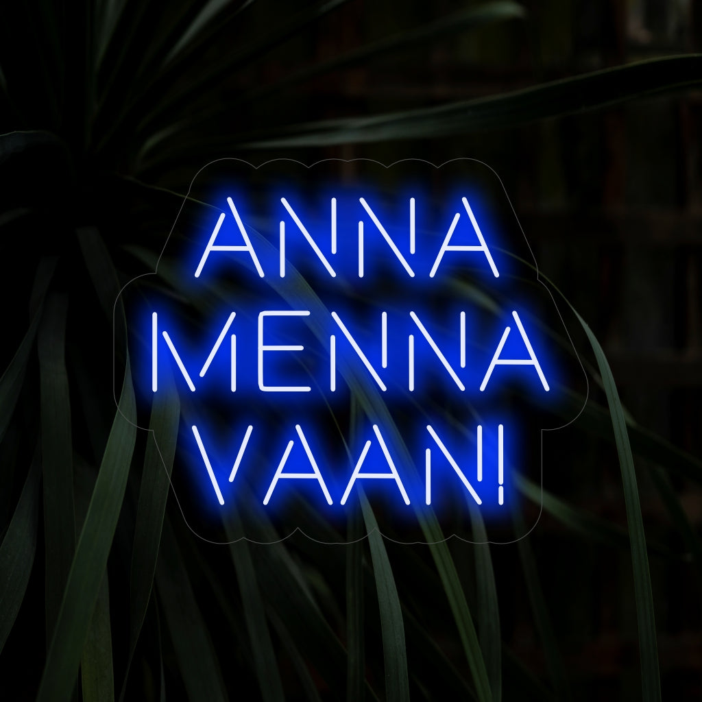 "Anna Menna Vaan! Neon Sign" - A vibrant neon light featuring a lively expression, infusing exuberance and positivity into your living space.