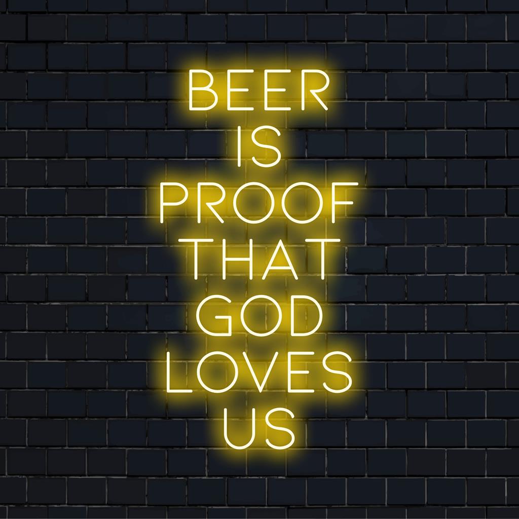 Mittatilaustyönä valmistettu LED-valokyltti, jossa on teksti Beer Is Proof That God Loves Us, täydellinen lämpimän neontunnelman lisäämiseen.