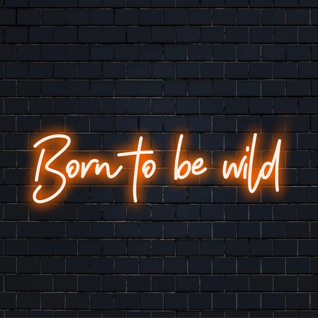 Räätälöity LED-valokyltti, jossa lukee Born to Be Wild eloisissa väreissä, täydellinen särmäiseen seinäsisustukseen ja yksilölliseen neontaideeseen.