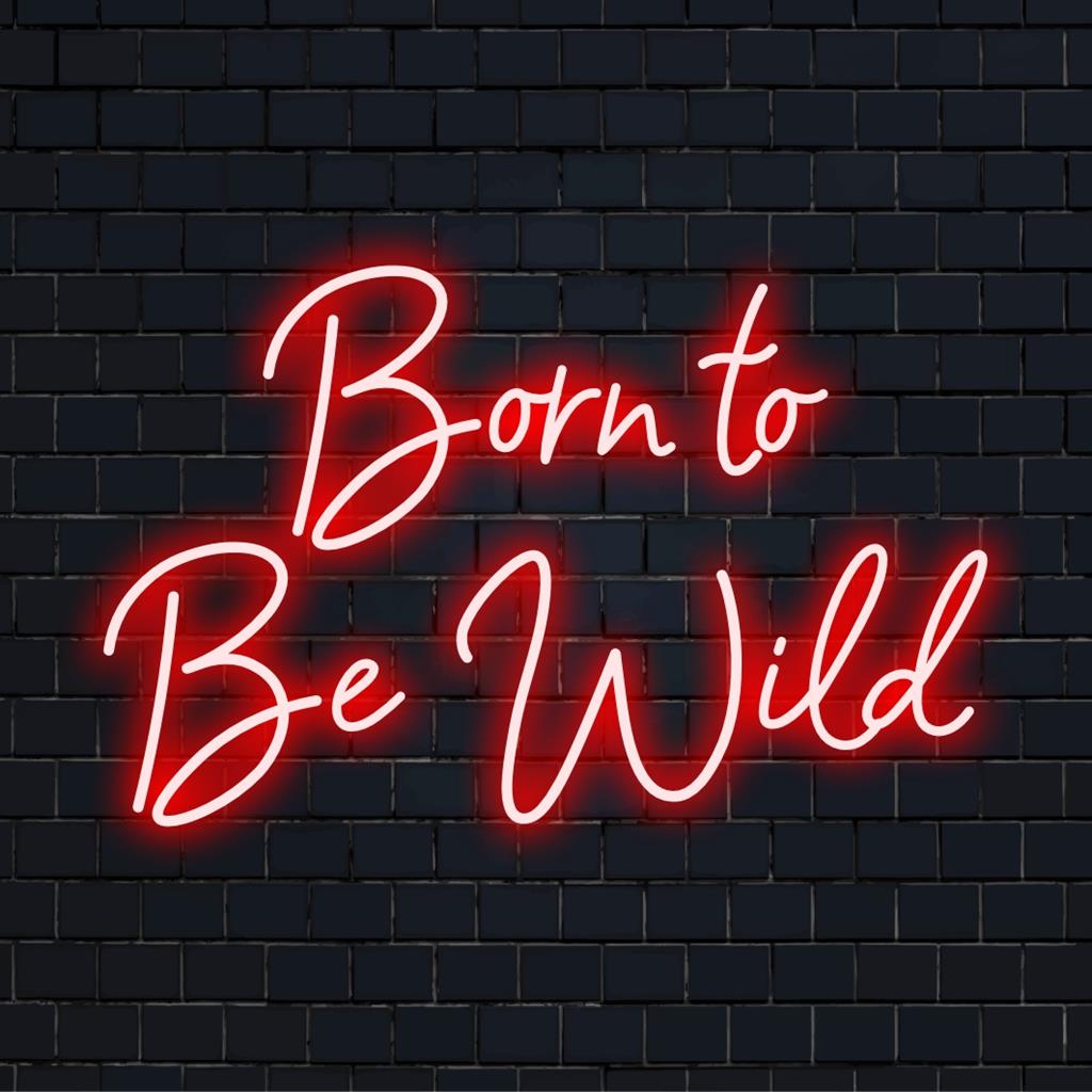 Eloisa LED-neonkyltti ilmauksella Born To Be Wild, täydellinen lisäämään rohkeaa mukautettua tyyliä mihin tahansa tilaan.