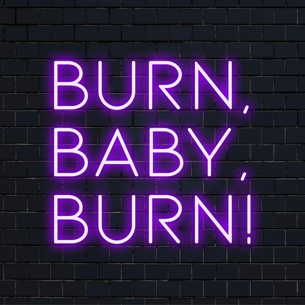 Custom neon art with Burn, Baby, Burn! in vibrant LED glow; perfect for adding a unique, fiery touch to any space.