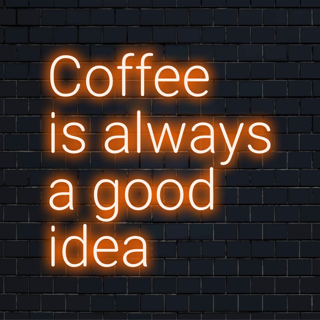 Mukautettu LED-neonkyltti, jossa on ilmaus Coffee Is Always A Good Idea, joka on täydellinen lisäämään lämmintä hehkua tilaan.
