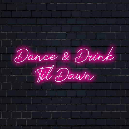 Mukautettu LED-neonkyltti, jossa on sana Dance And Drink 'Til Dawn eloisissa väreissä, täydellinen iltasisustukseen.