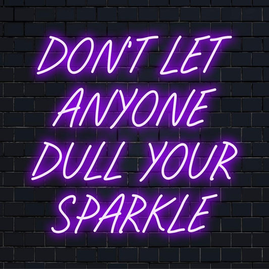Räätälöity LED-neonkyltti, jossa on voimakas lainaus Don't Let Anyone Dull Your Sparkle, täydellinen eloisaan seinän sisustukseen.
