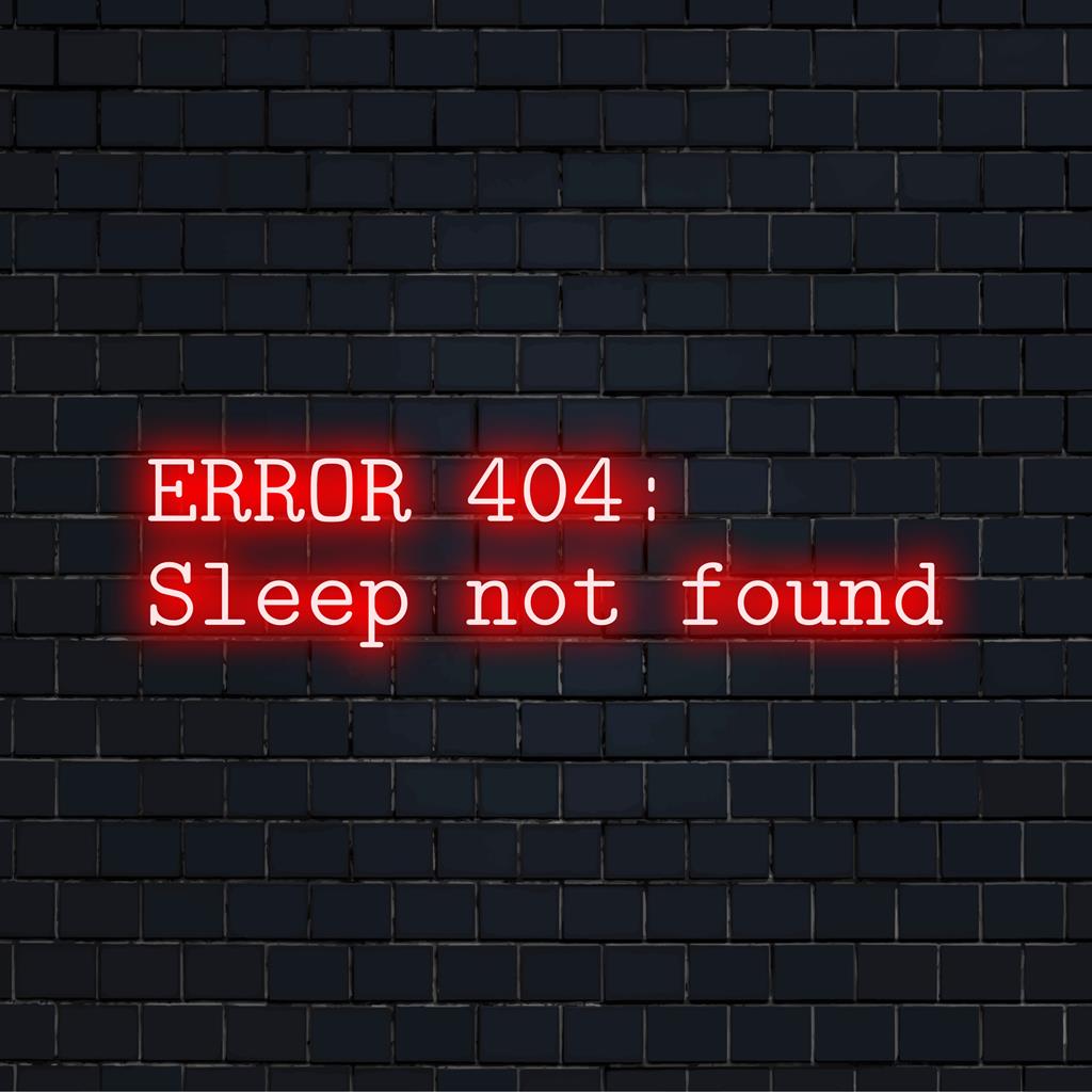 Anpassad LED neonskylt läsning Fel 404: Sleep Not Found. Snygg väggkonst för unik inredning eller personlig present.