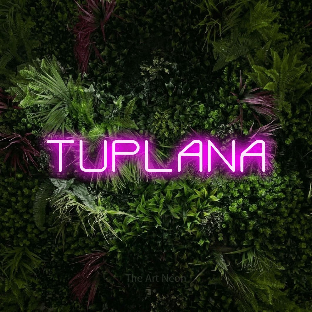 LED neon sign reading “TUPLANA”, arranged in a single line.