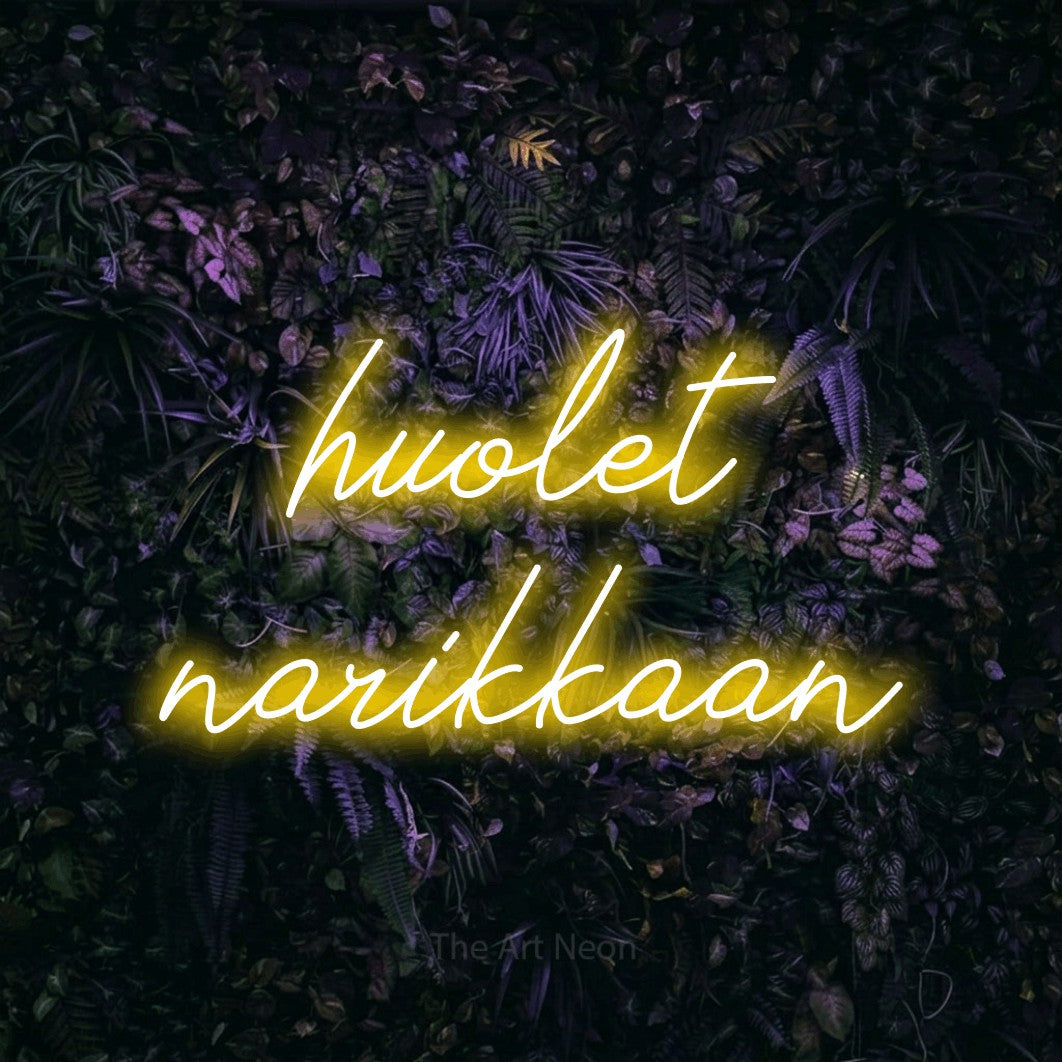 LED neon sign reading “huolet narikkaan”, arranged in 2 lines.