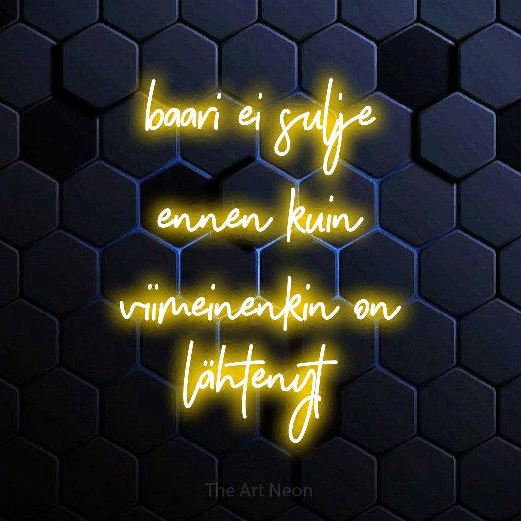 LED neon sign reading “baari ei sulje ennen kuin viimeinenkin on lähtenyt”, arranged in 4 lines.