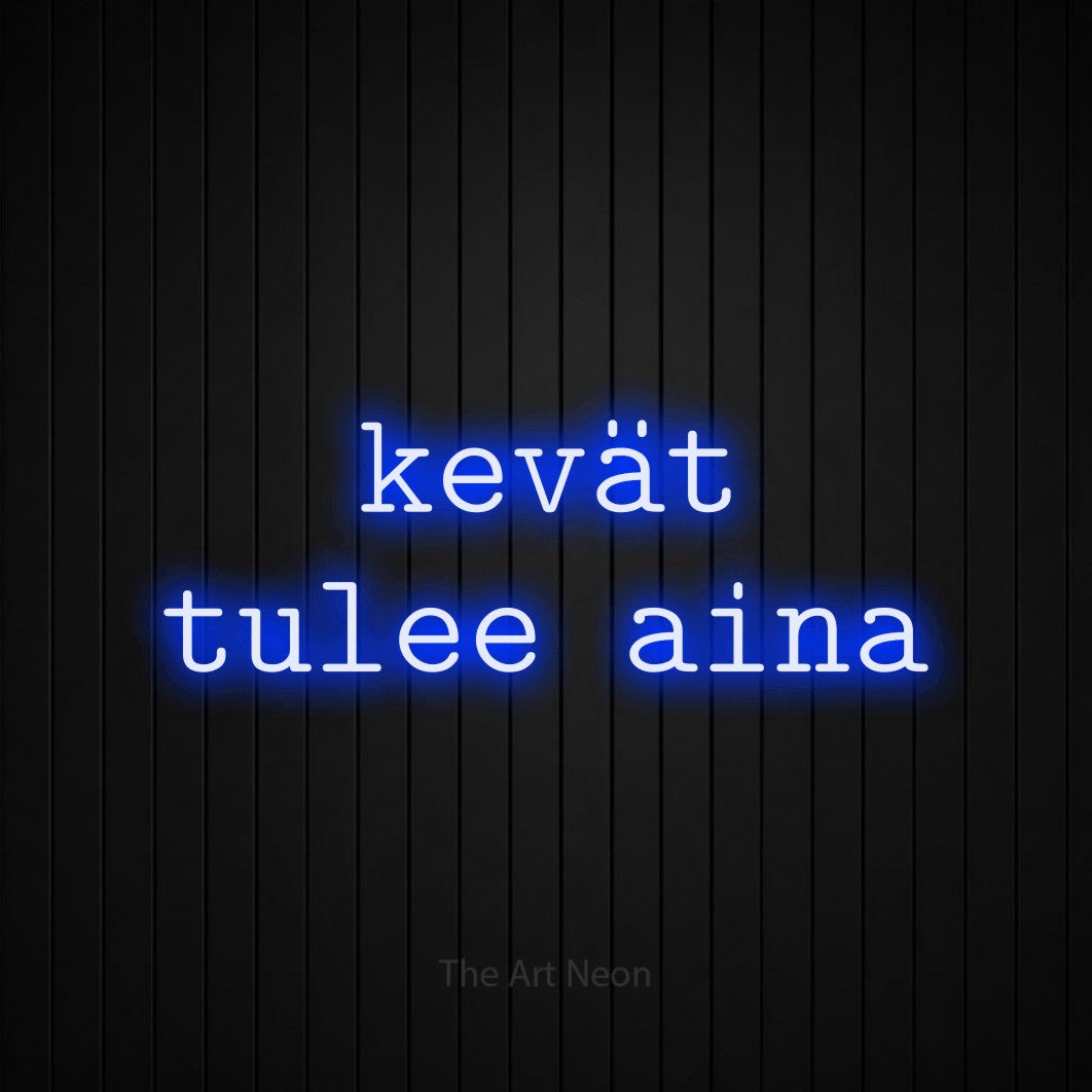 LED neon sign reading “kevät tulee aina”, arranged in 2 lines.