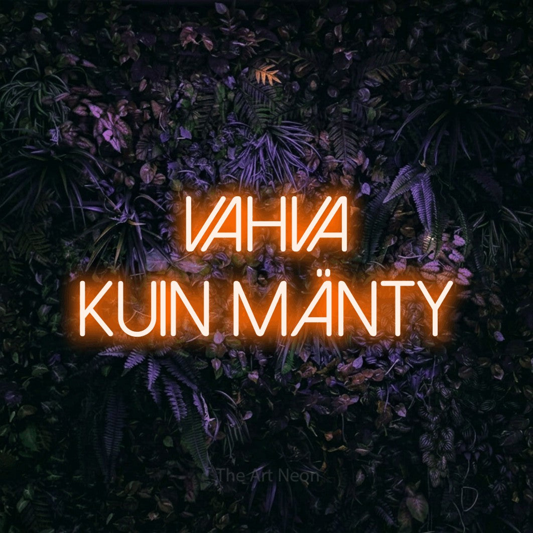LED neon sign reading “Vahva kuin mänty”, arranged in 2 lines.