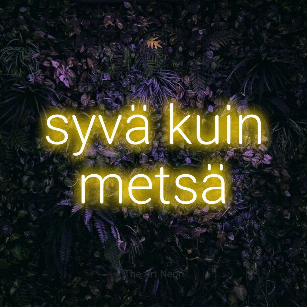 LED neon sign reading “syvä kuin metsä”, arranged in 2 lines.