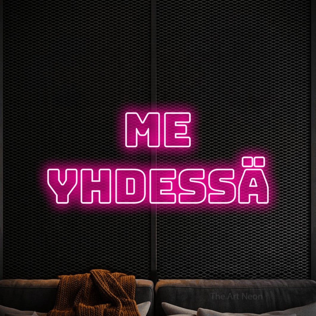 LED neon sign reading “Me yhdessä”, arranged in 2 lines.