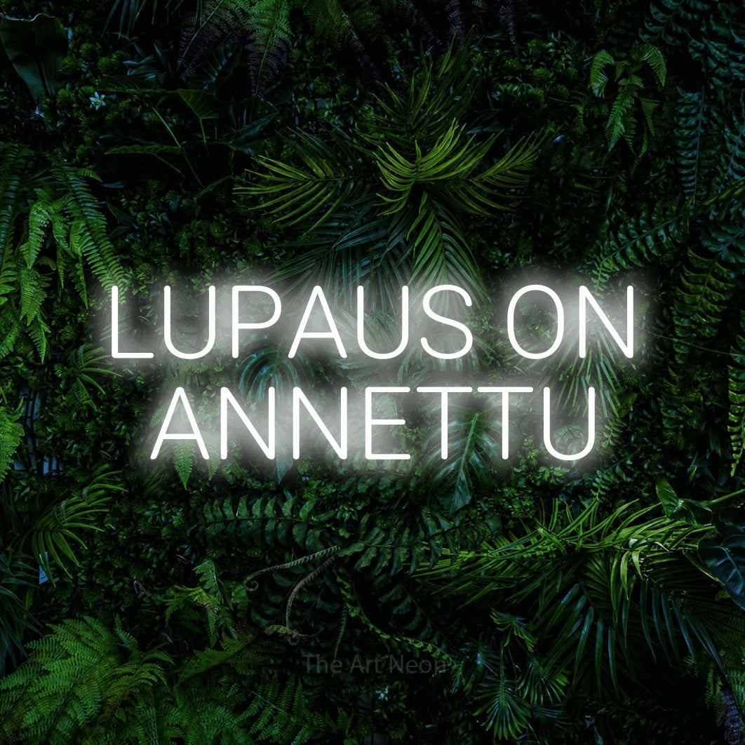 LED neon sign reading “LUPAUS ON ANNETTU”, arranged in 2 lines.