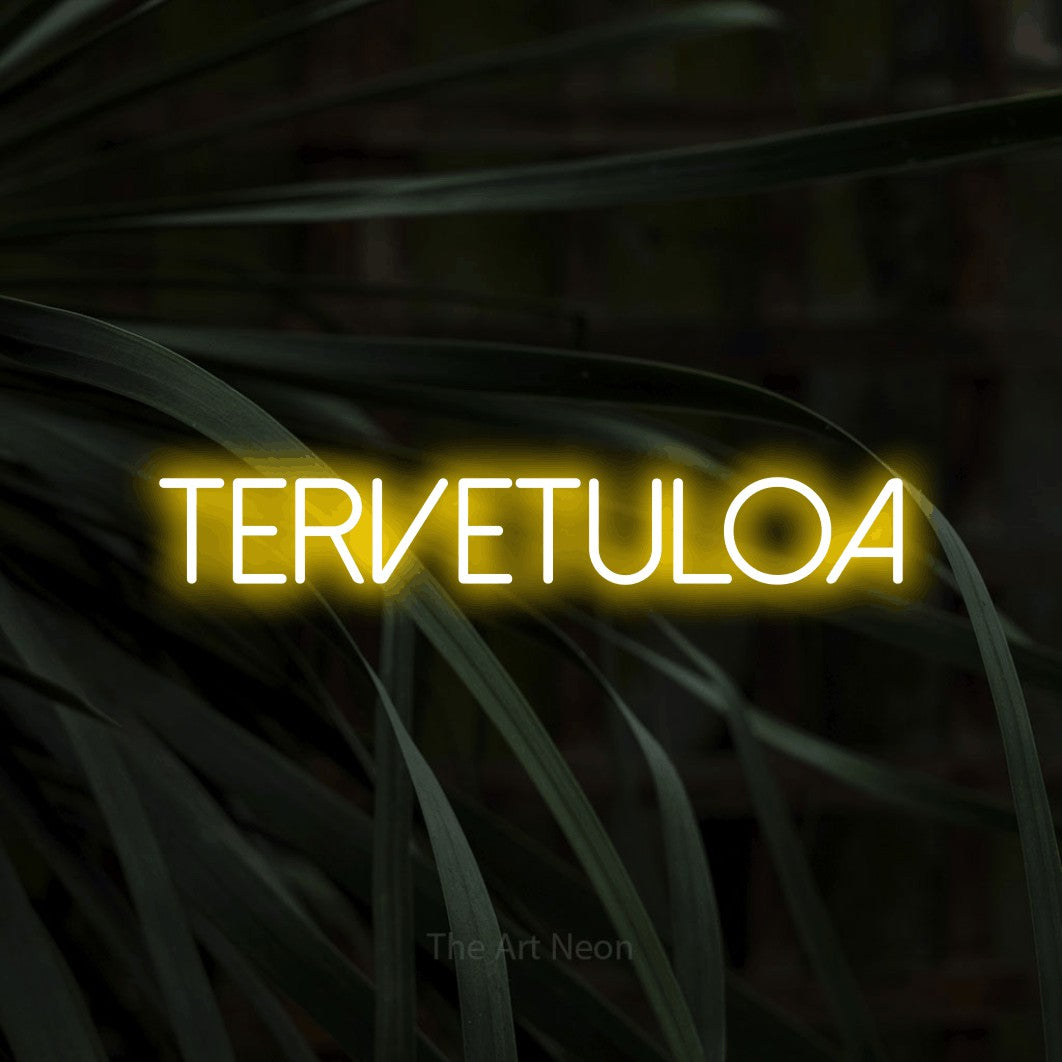 LED neon sign reading “TERVETULOA”, arranged in a single line.