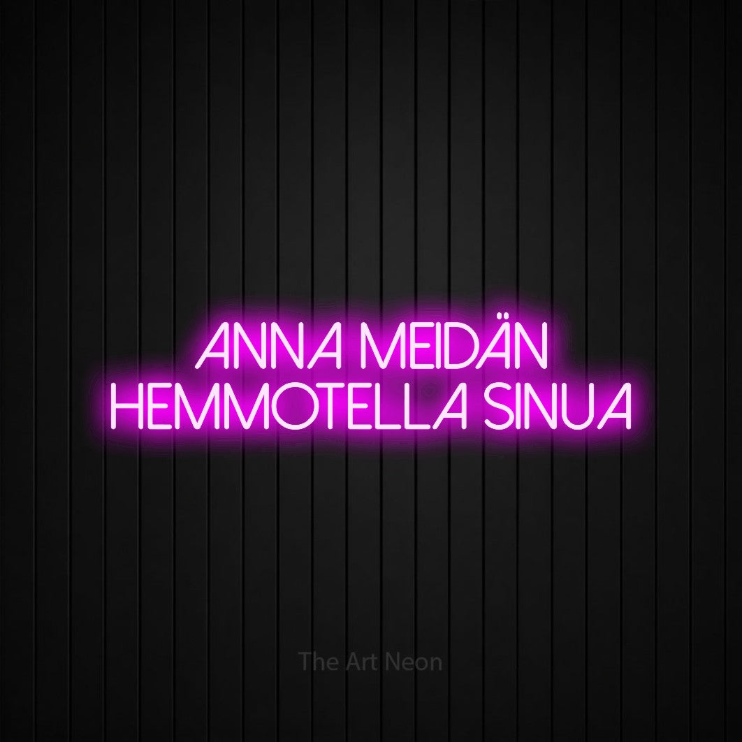 LED neon sign reading “Anna meidän hemmotella sinua”, arranged in 2 lines.
