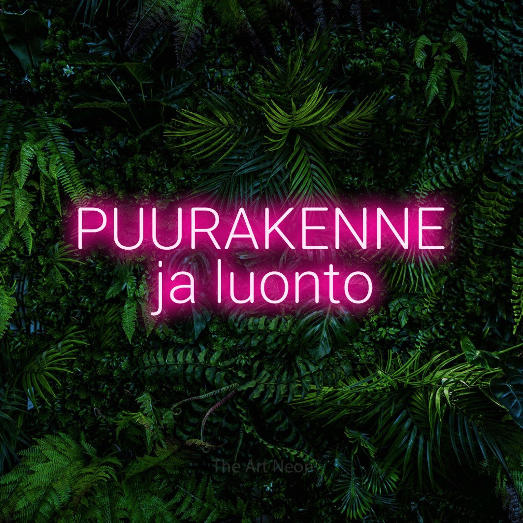 LED neon sign reading “PUURAKENNE ja luonto”, arranged in 2 lines.