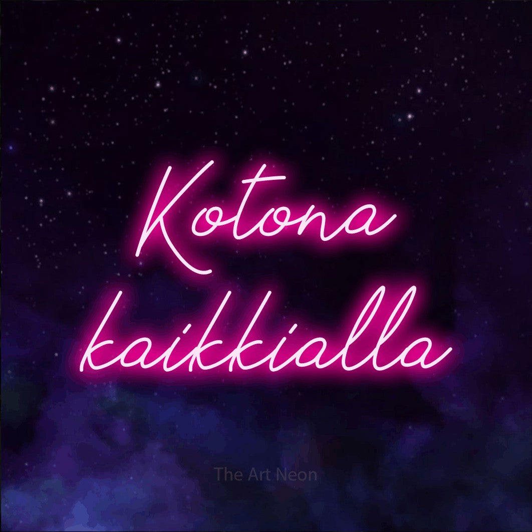 LED neon sign reading “Kotona kaikkialla”, arranged in 2 lines.