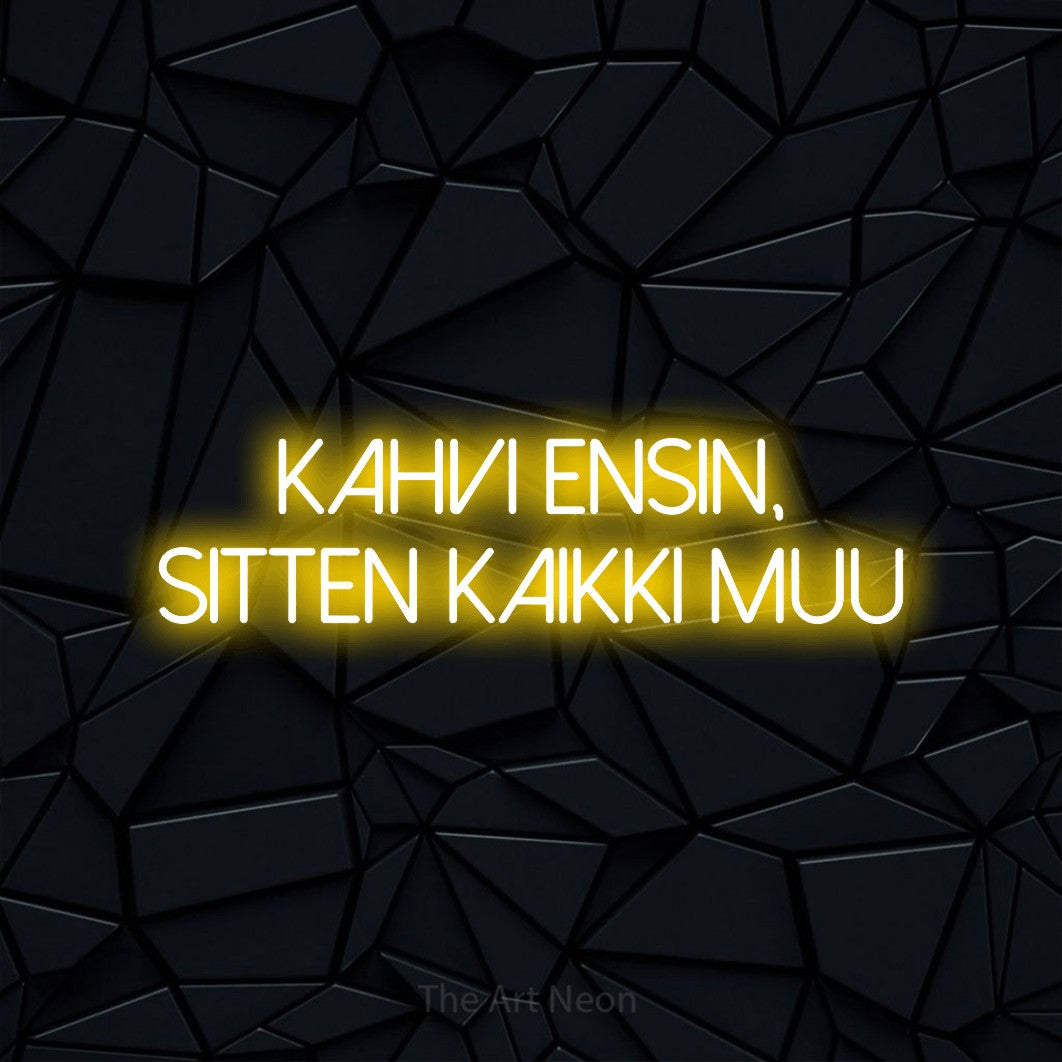 LED neon sign reading “kahvi ensin, sitten kaikki muu”, arranged in 2 lines.