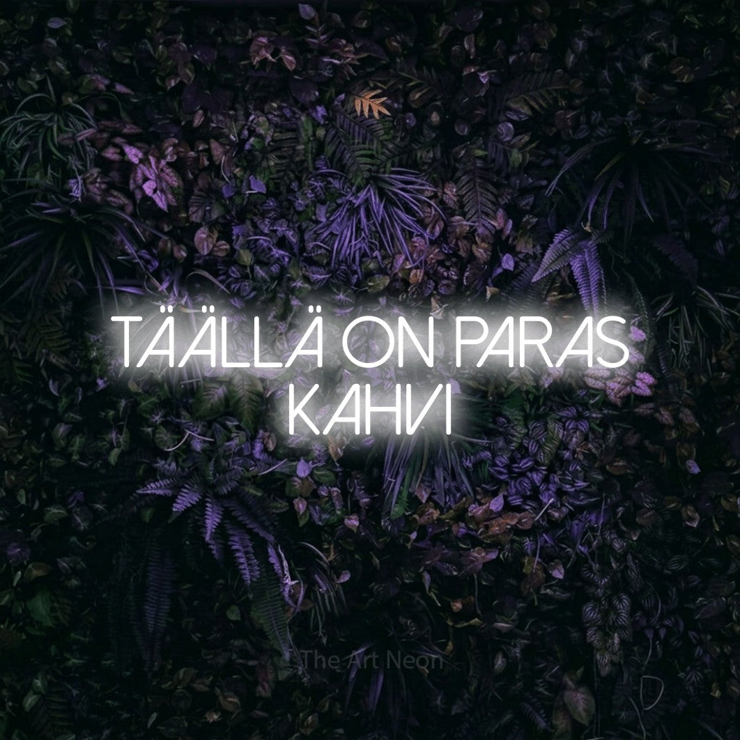 LED neon sign reading “täällä on paras kahvi”, arranged in 2 lines.