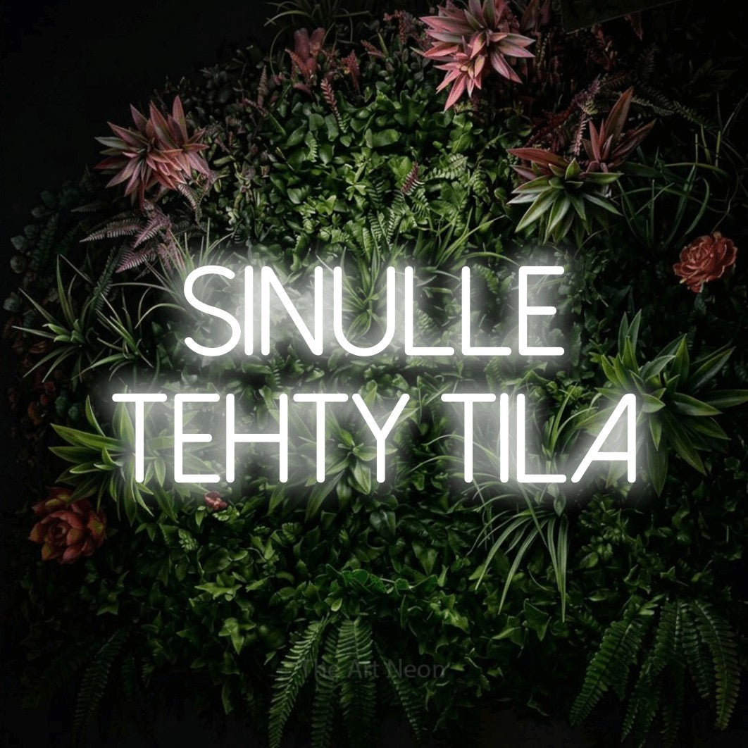 LED neon sign reading “SINULLE TEHTY TILA”, arranged in 2 lines.