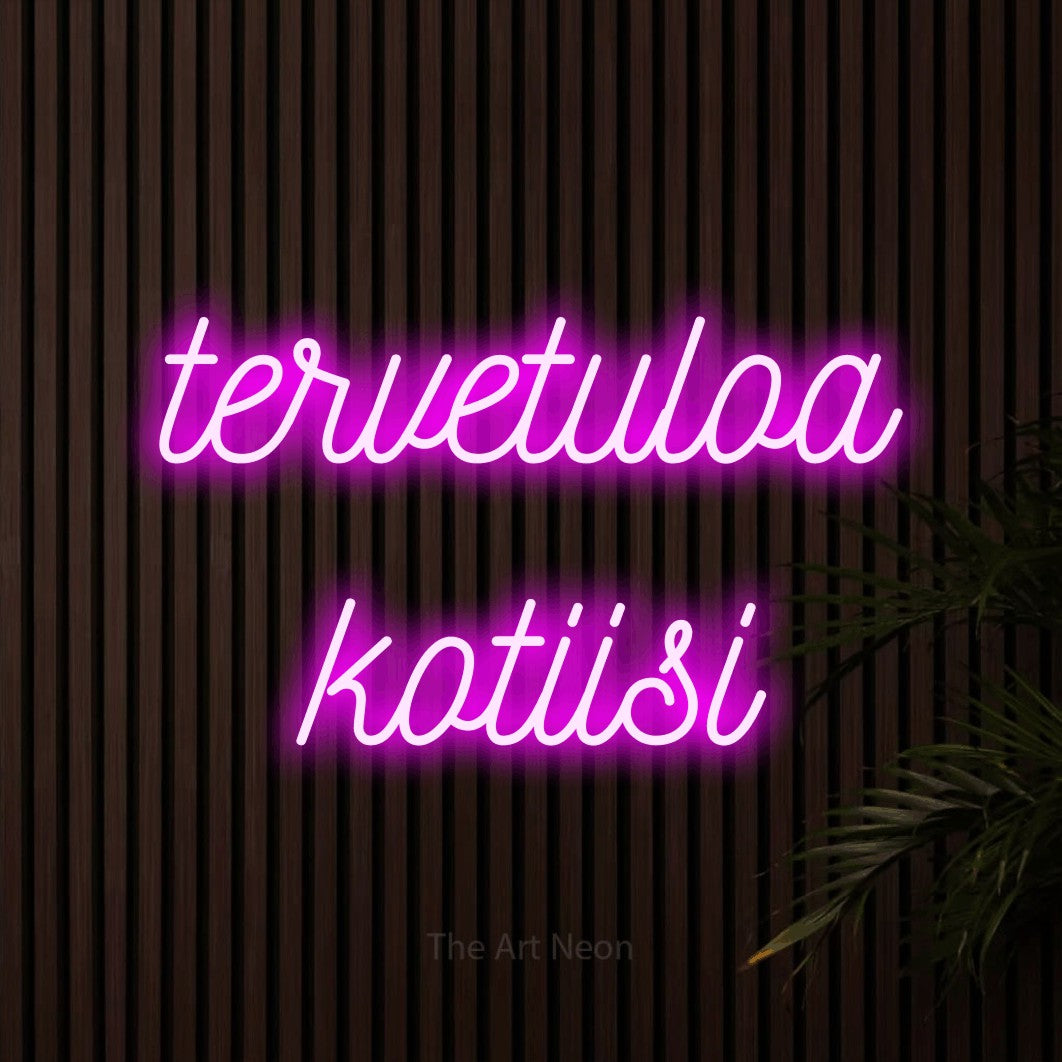 LED neon sign reading “tervetuloa kotiisi”, arranged in 2 lines.