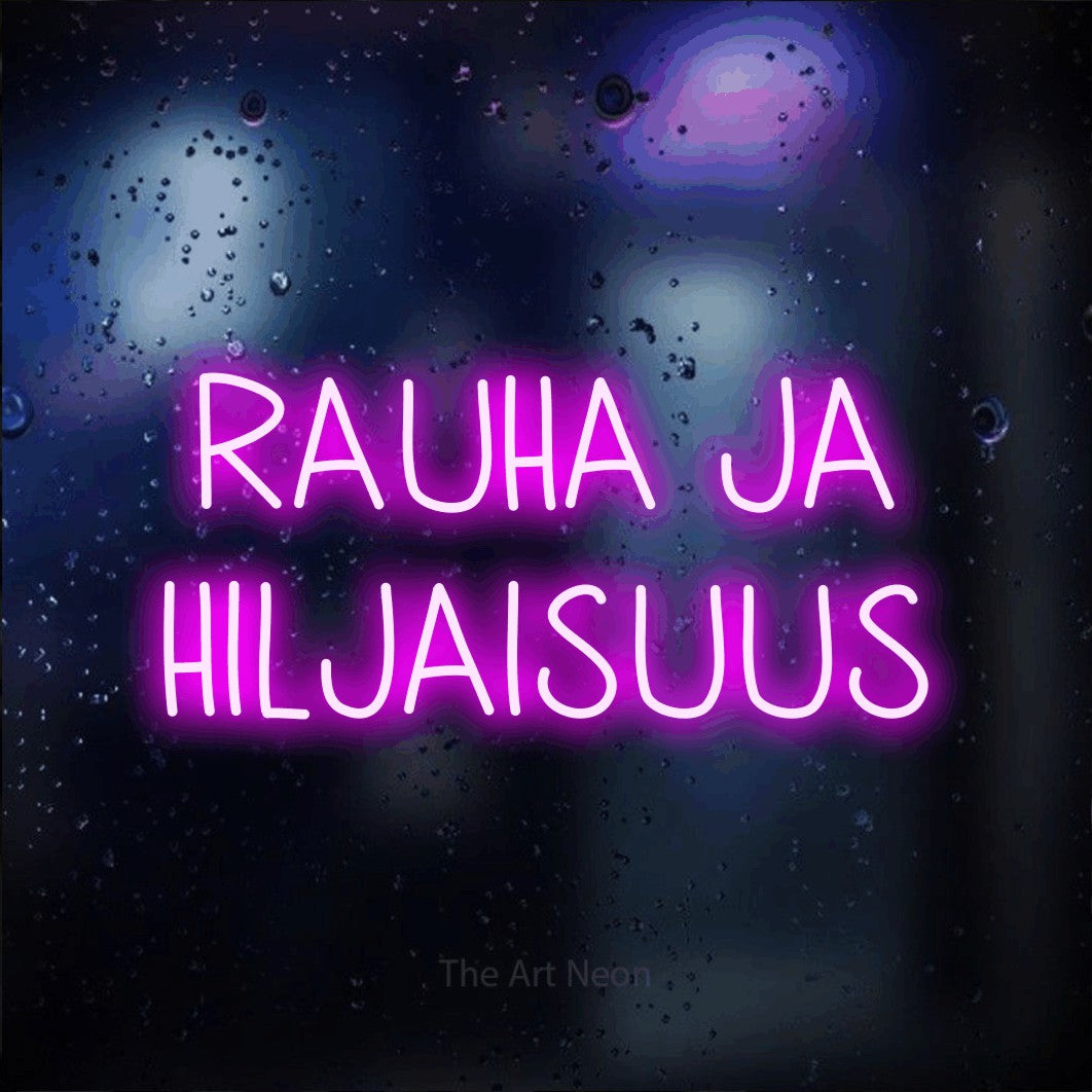 LED neon sign reading “RAUHA JA HILJAISUUS”, arranged in 2 lines.