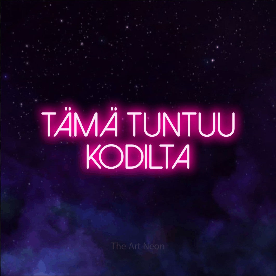 LED neon sign reading “Tämä tuntuu kodilta”, arranged in 2 lines.
