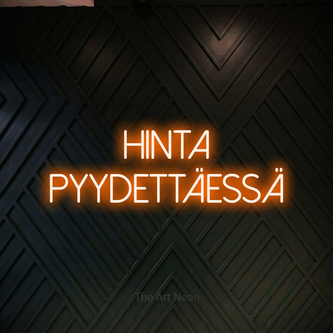 LED neon sign reading “Hinta pyydettäessä”, arranged in 2 lines.