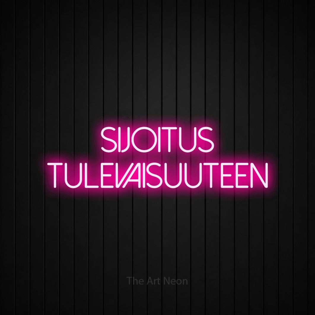 LED neon sign reading “sijoitus tulevaisuuteen”, arranged in 2 lines.