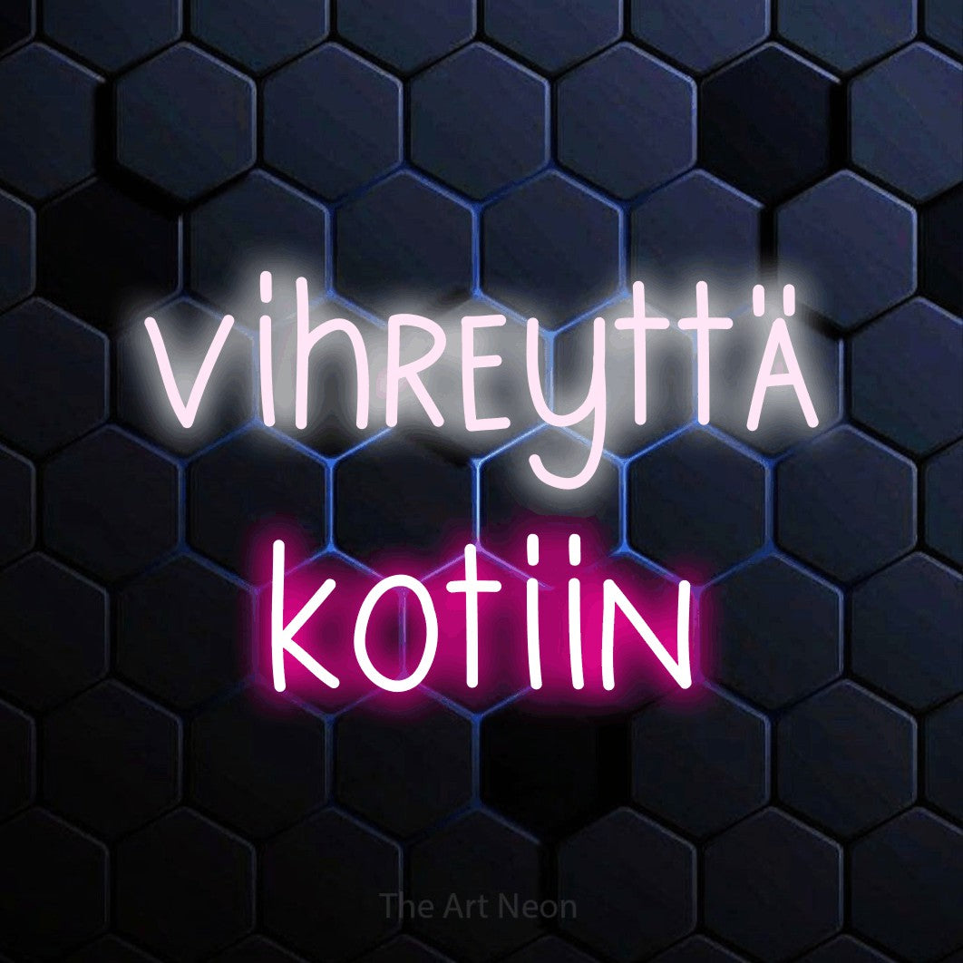 LED neon sign reading “vihreyttä kotiin”, arranged in 2 lines.