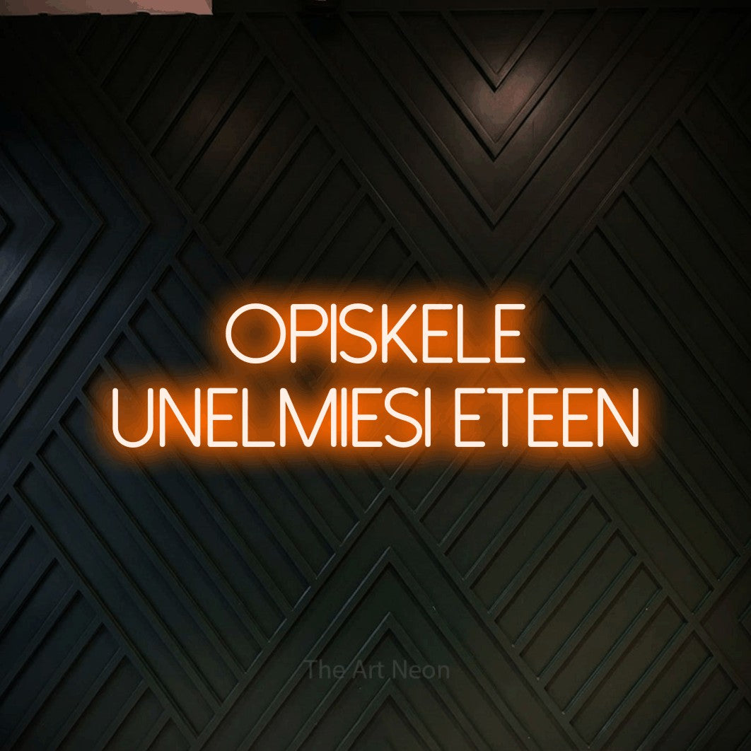 LED neon sign reading “opiskele unelmiesi eteen”, arranged in 2 lines.