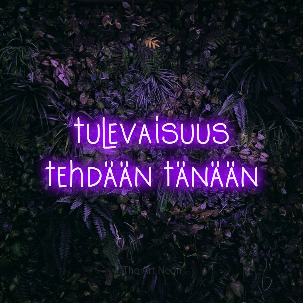 LED neon sign reading “tulevaisuus tehdään tänään”, arranged in 2 lines.