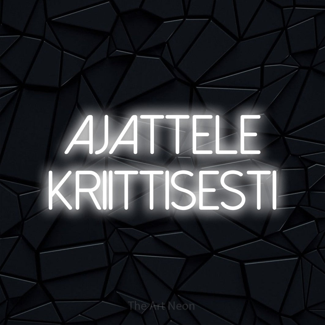 LED neon sign reading “ajattele kriittisesti”, arranged in 2 lines.